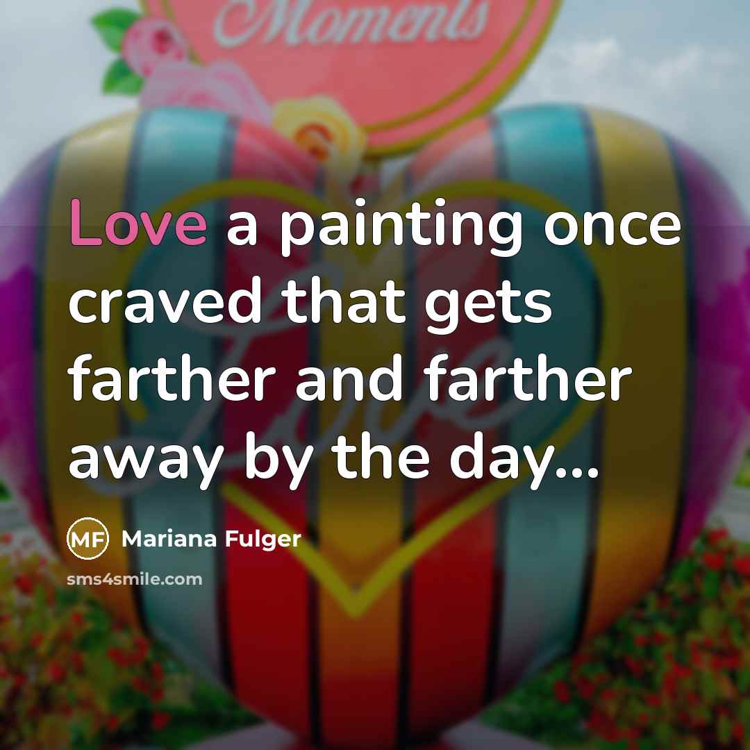 “Love a painting once craved that gets farther and farther…” quote by Mariana Fulger