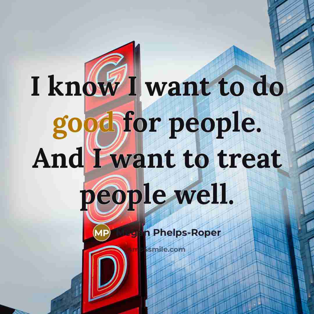 “I know I want to do good for people. And…” quote by Megan Phelps-Roper