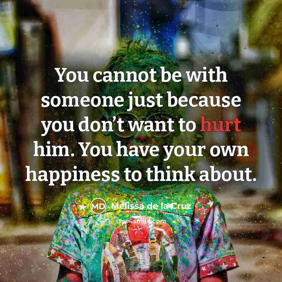 “You cannot be with someone just because you don’t want…” quote by Melissa de la Cruz