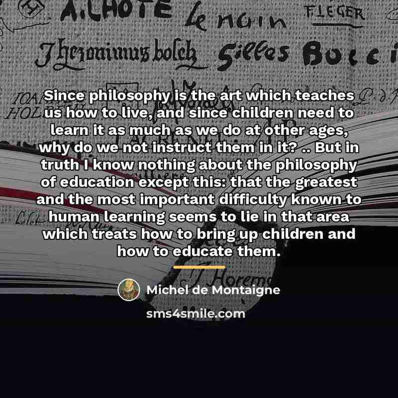 “Since philosophy is the art which teaches us how to…” quote by Michel de Montaigne