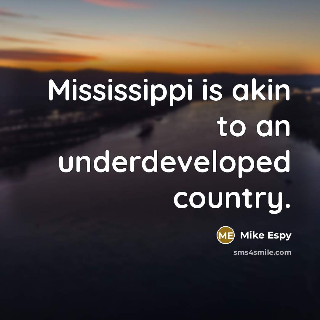 “Mississippi is akin to an underdeveloped country.…” quote by Mike Espy