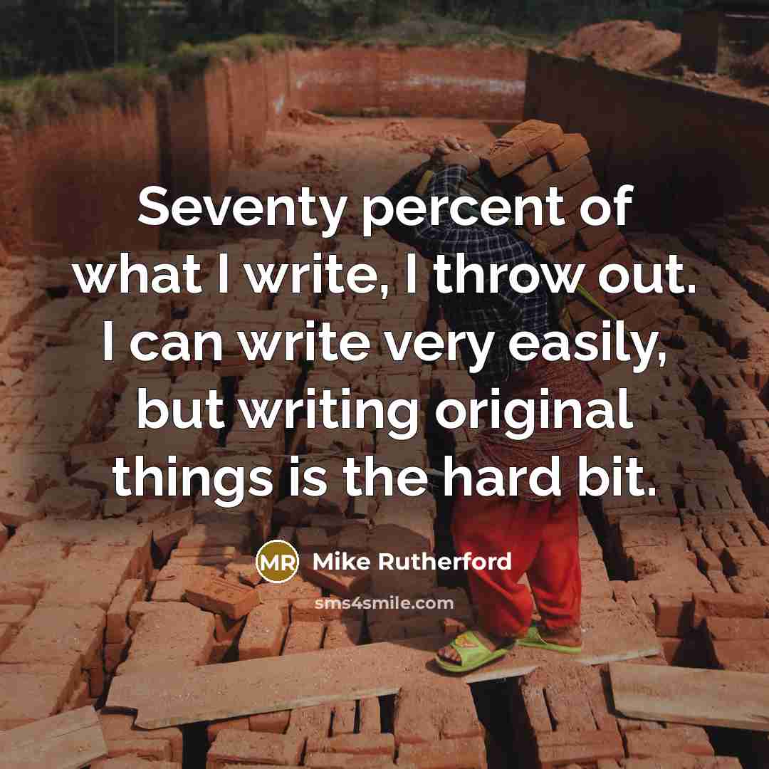 “Seventy percent of what I write, I throw out. I…” quote by Mike Rutherford