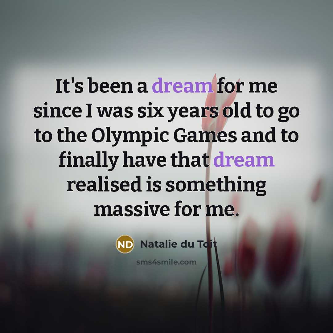 “It's been a dream for me since I was six…” quote by Natalie du Toit