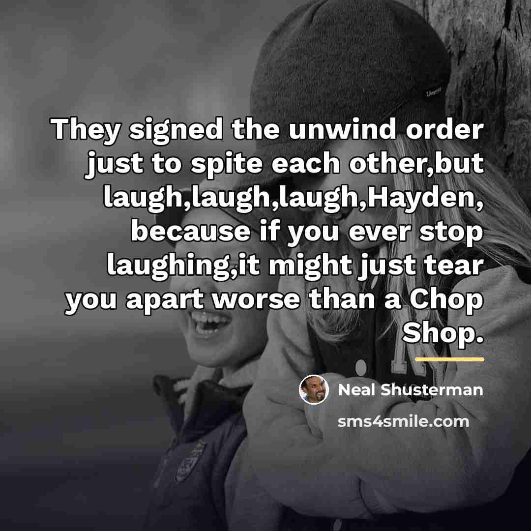 “They signed the unwind order just to spite each other,but…” quote by Neal Shusterman