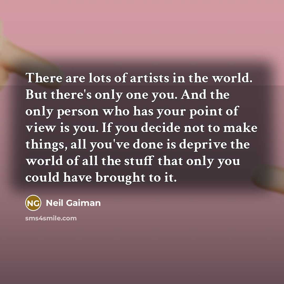 “There are lots of artists in the world. But there's…” quote by Neil Gaiman