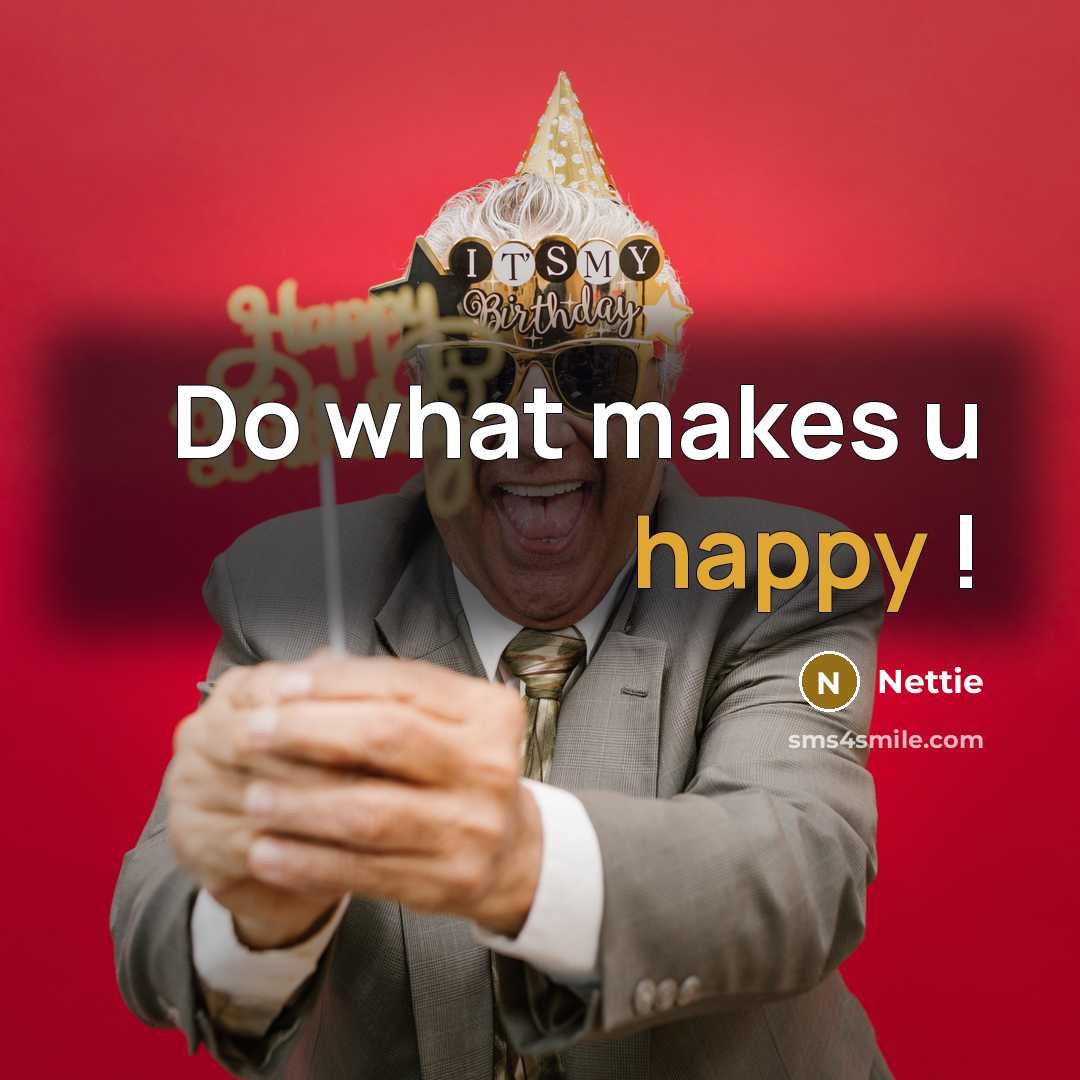 “Do what makes u happy !” quote by Nettie