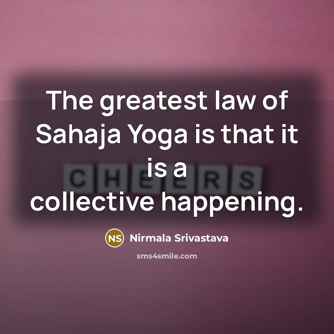 “The greatest law of Sahaja Yoga is that it is…” quote by Nirmala Srivastava