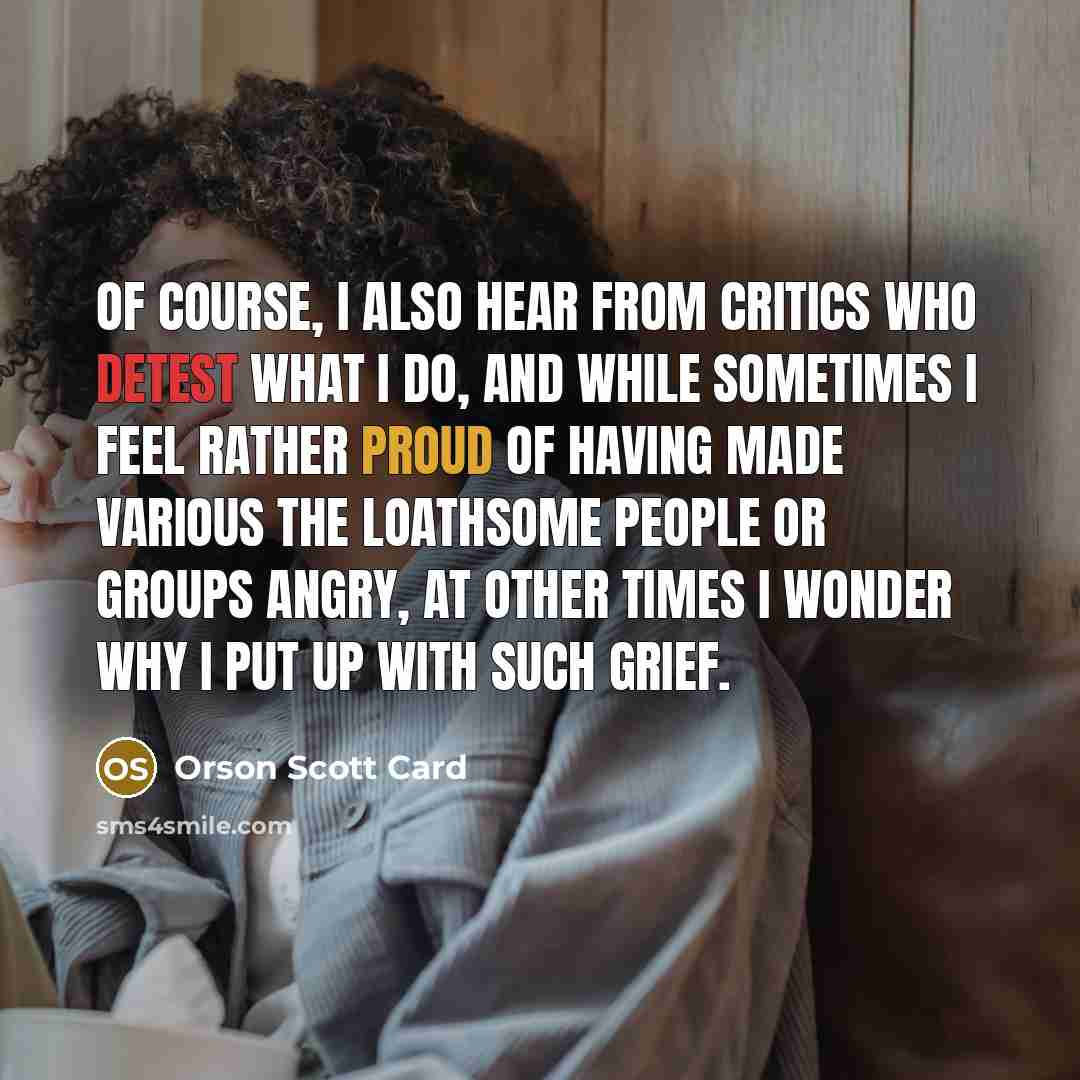 “Of course, I also hear from critics who detest what…” quote by Orson Scott Card