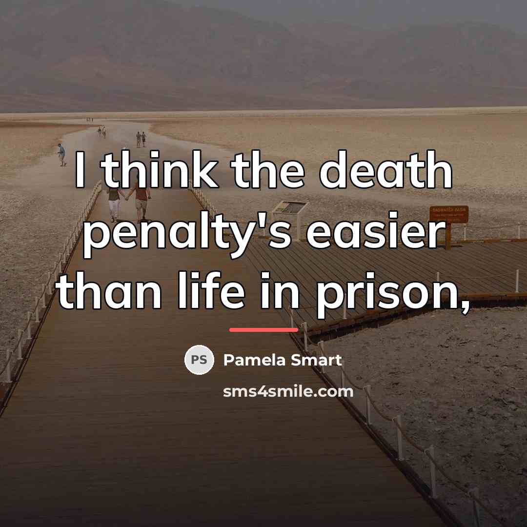“I think the death penalty's easier than life in prison,…” quote by Pamela Smart