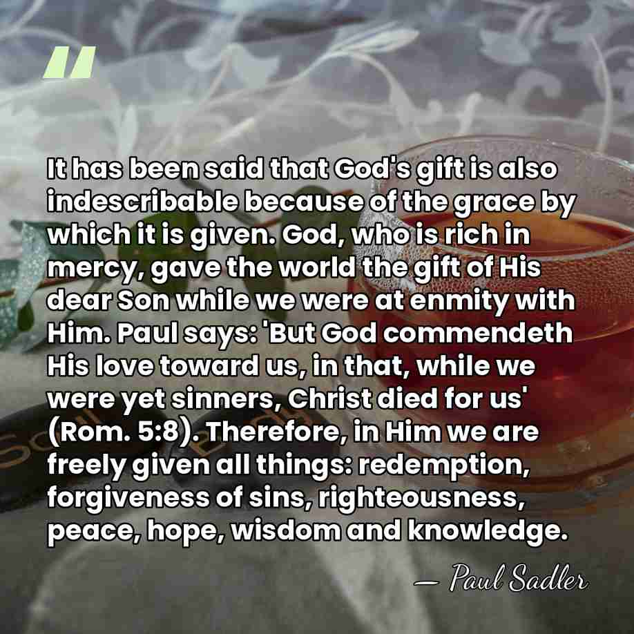 It has been said that God's gift is also indescribable because of&hellip; - Paul Sadler