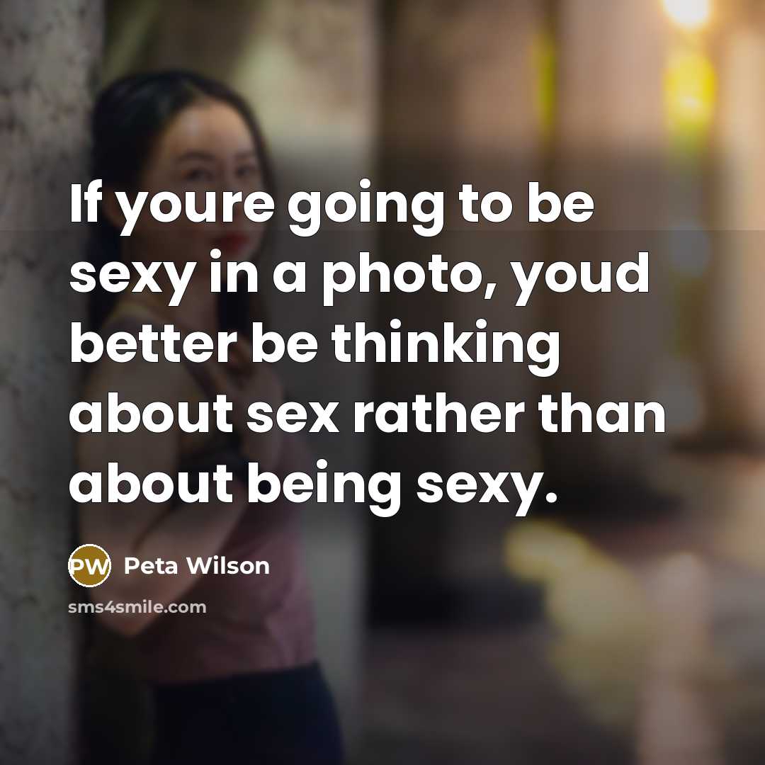 “If youre going to be sexy in a photo, youd…” quote by Peta Wilson
