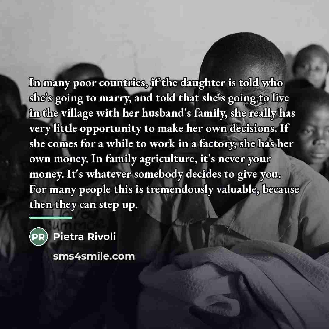 “In many poor countries, if the daughter is told who…” quote by Pietra Rivoli