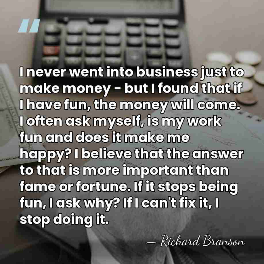I never went into business just to make money - but I&hellip; - Richard Branson