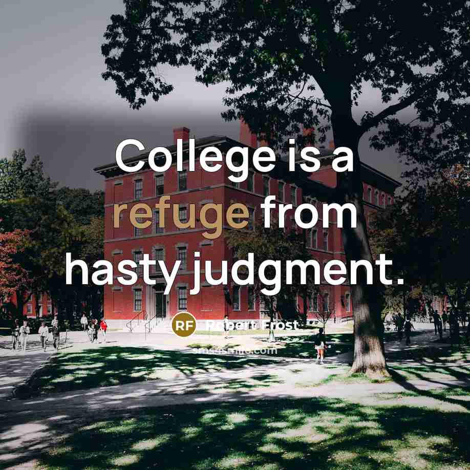 “College is a refuge from hasty judgment.…” quote by Robert Frost