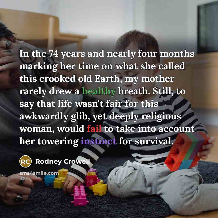 “In the 74 years and nearly four months marking her…” quote by Rodney Crowell