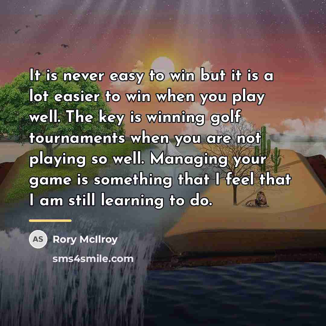 “It is never easy to win but it is a…” quote by Rory McIlroy