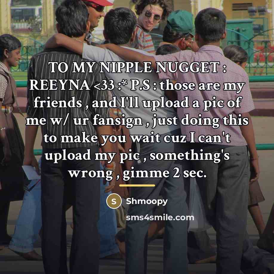 “TO MY NIPPLE NUGGET : REEYNA…” quote by SHMOOPY