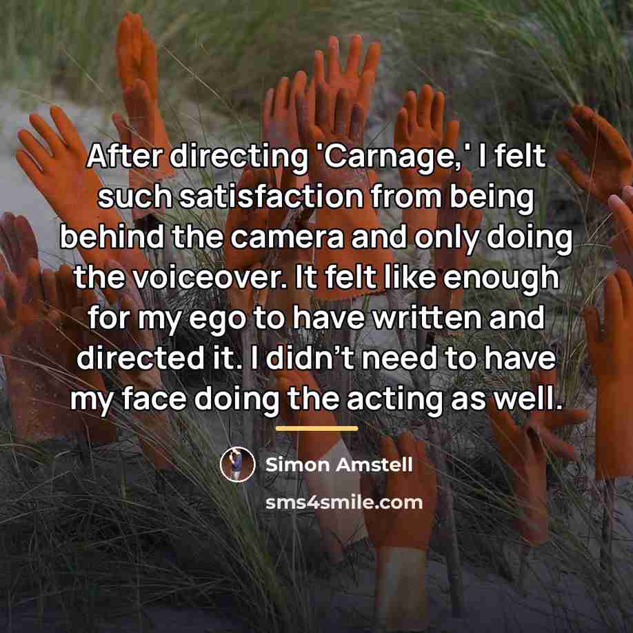 “After directing 'Carnage,' I felt such satisfaction from being behind…” quote by Simon Amstell