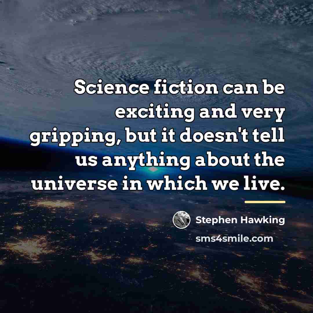 “Science fiction can be exciting and very gripping, but it…” quote by Stephen Hawking
