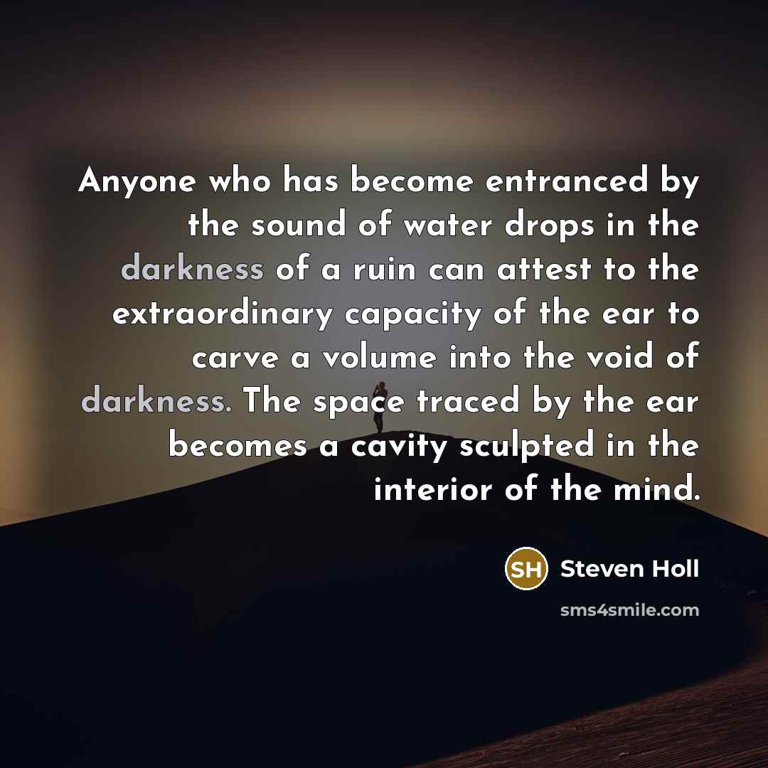 “Anyone who has become entranced by the sound of water…” quote by Steven Holl
