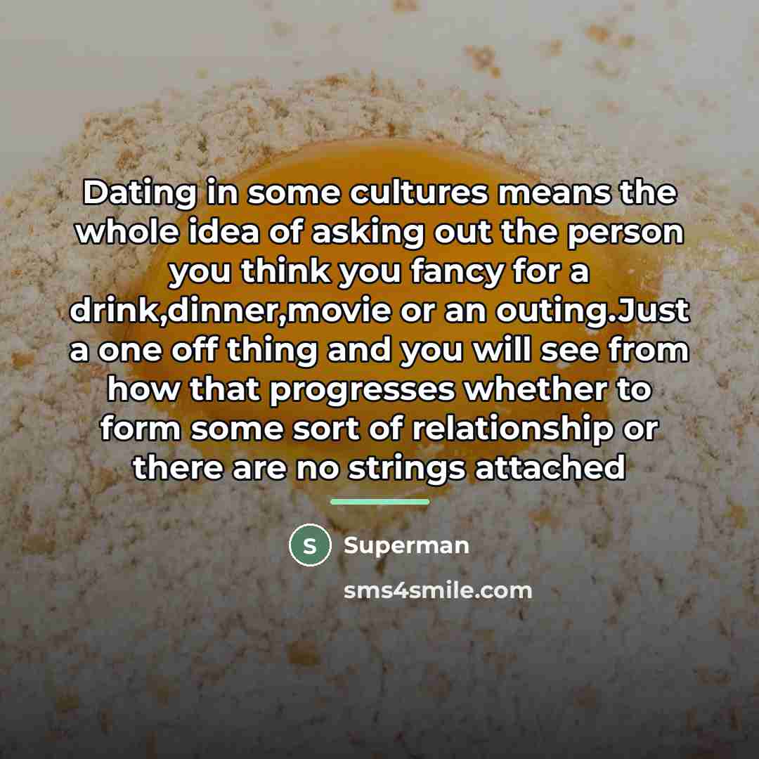 “Dating in some cultures means the whole idea of asking…” quote by Superman