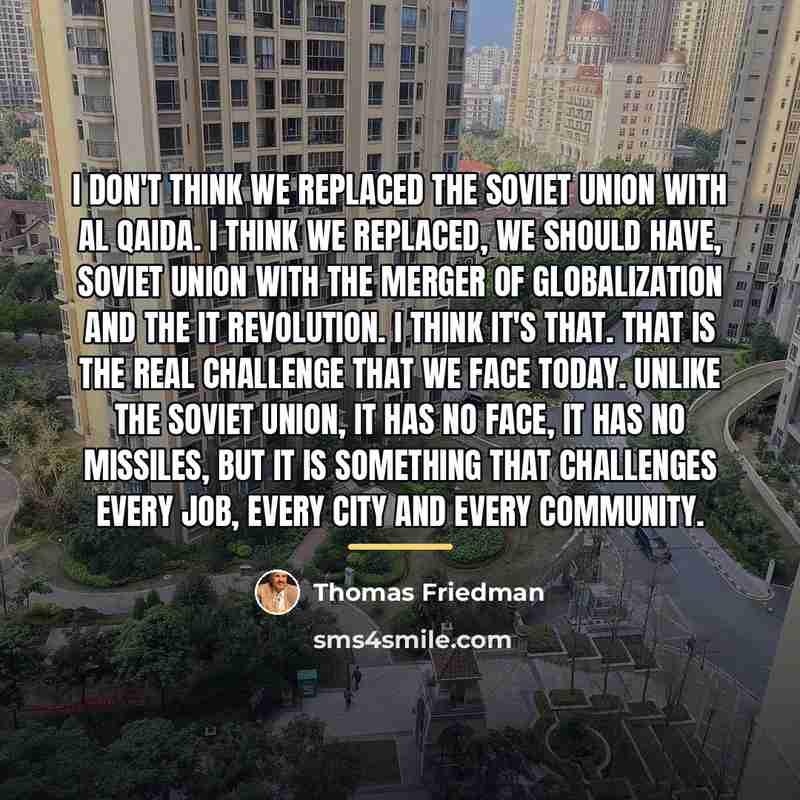“I don't think we replaced the Soviet Union with Al…” quote by Thomas Friedman