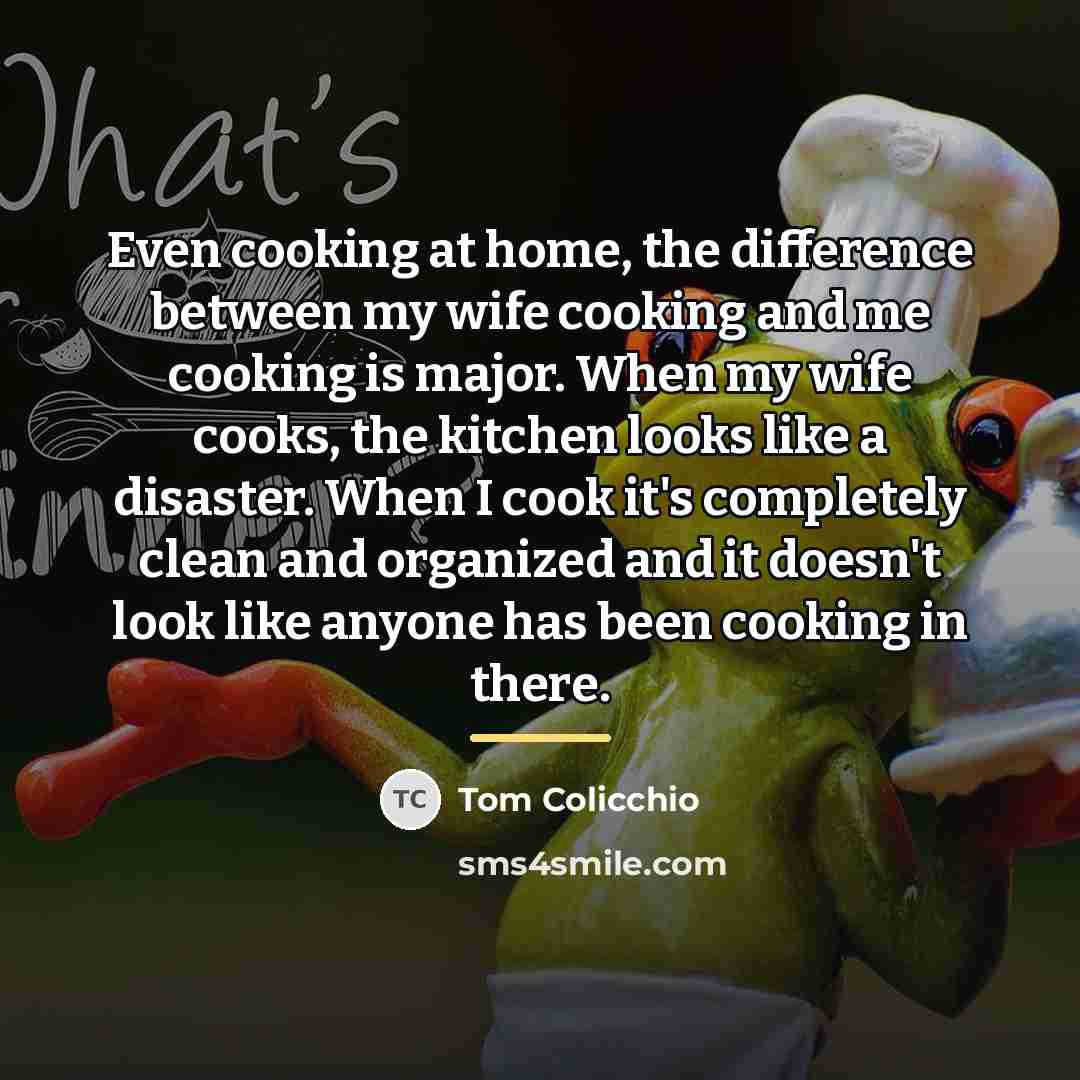 “Even cooking at home, the difference between my wife cooking…” quote by Tom Colicchio