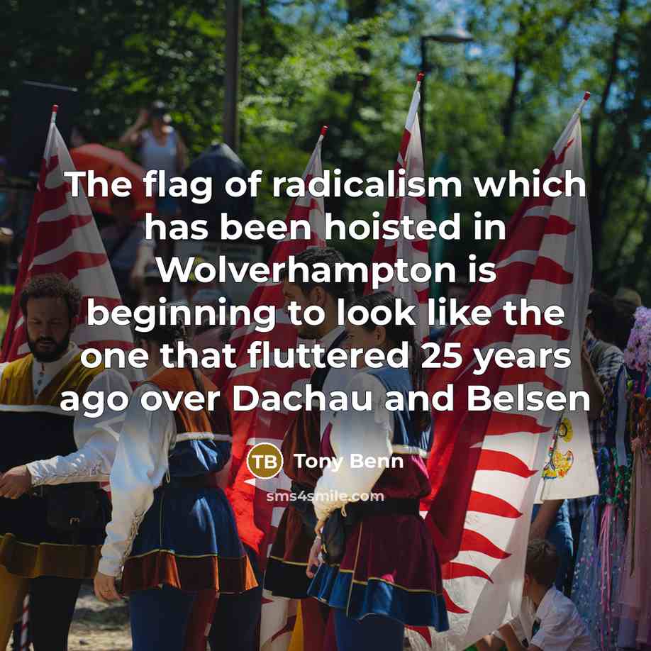 “The flag of radicalism which has been hoisted in Wolverhampton…” quote by Tony Benn