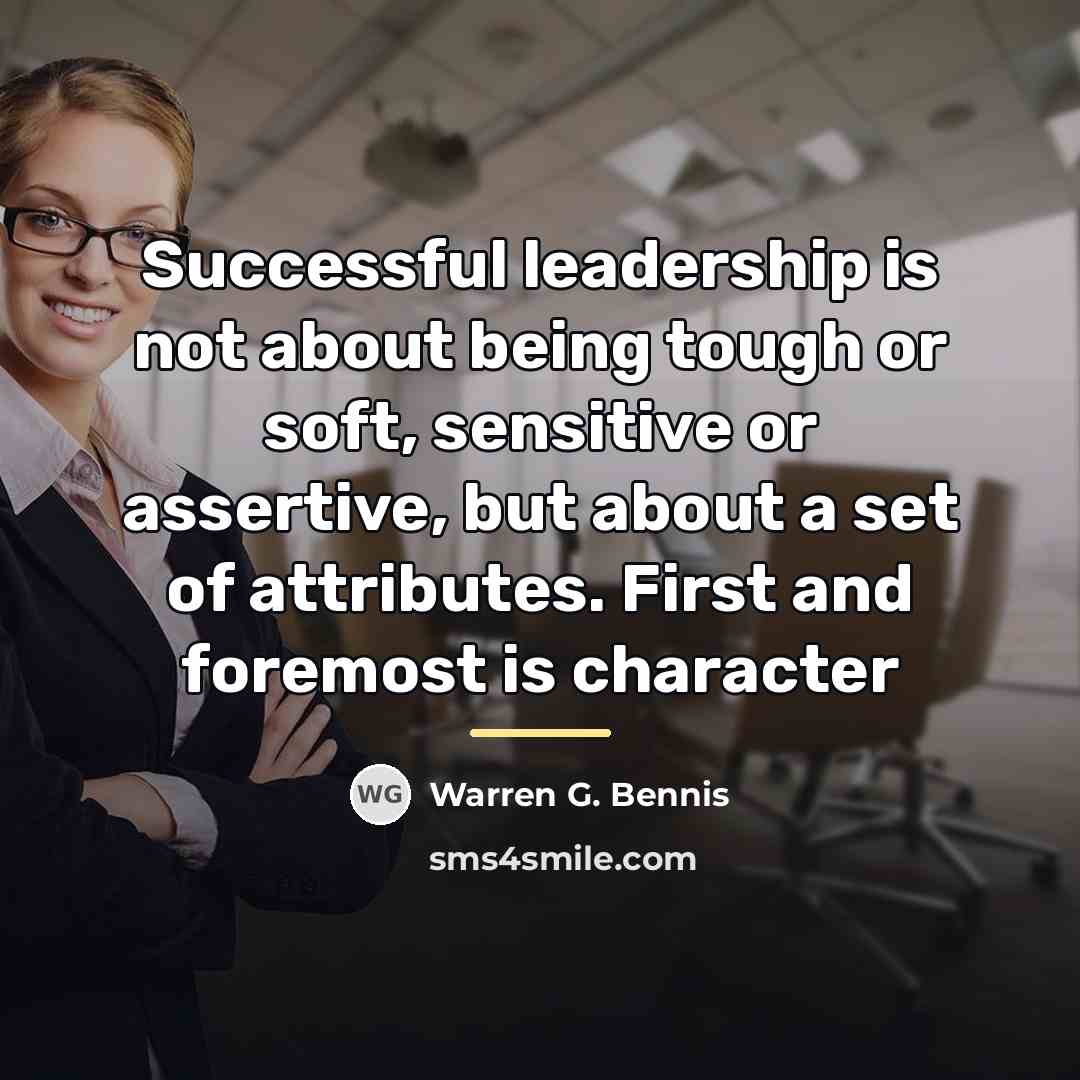 “Successful leadership is not about being tough or soft, sensitive…” quote by Warren G. Bennis
