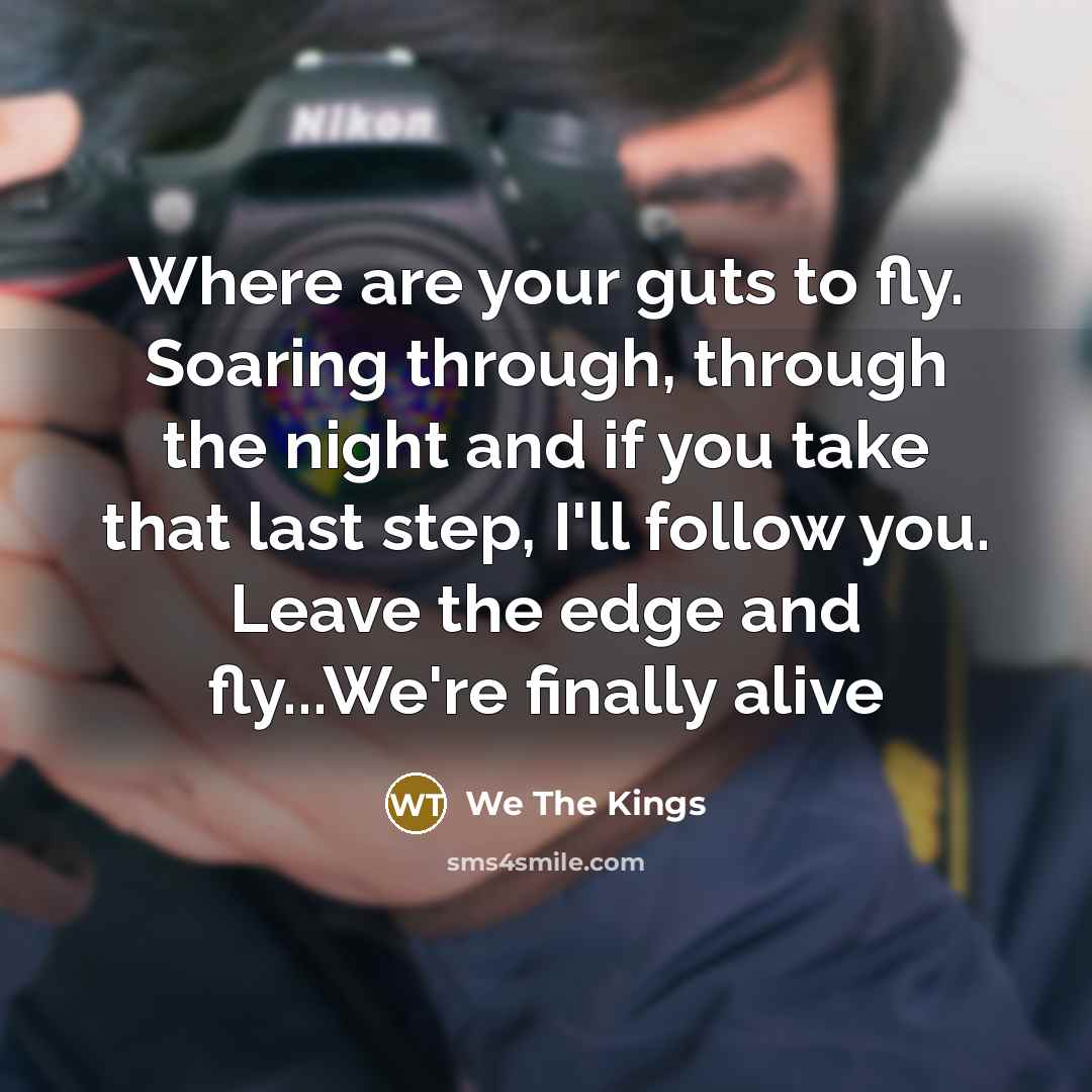 “Where are your guts to fly. Soaring through, through the…” quote by We The Kings
