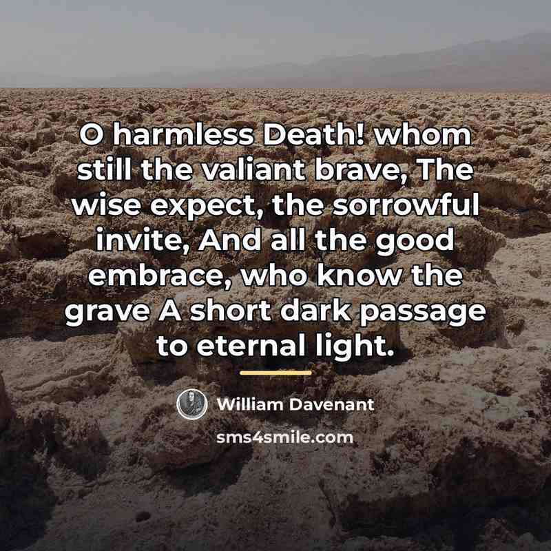 “O harmless Death! whom still the valiant brave, The wise…” quote by William Davenant