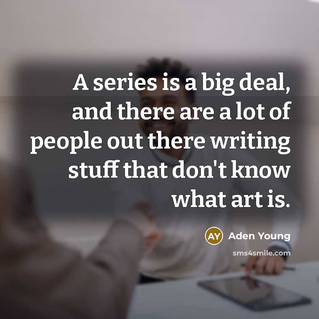 “A series is a big deal, and there are a…” quote by Aden Young