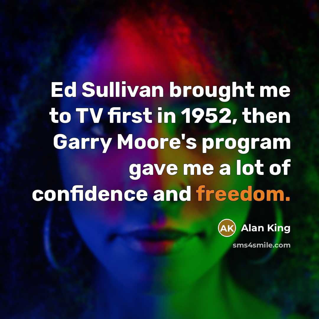 “Ed Sullivan brought me to TV first in 1952, then…” quote by Alan King