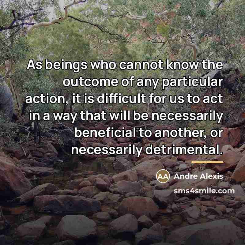 “As beings who cannot know the outcome of any particular…” quote by Andre Alexis