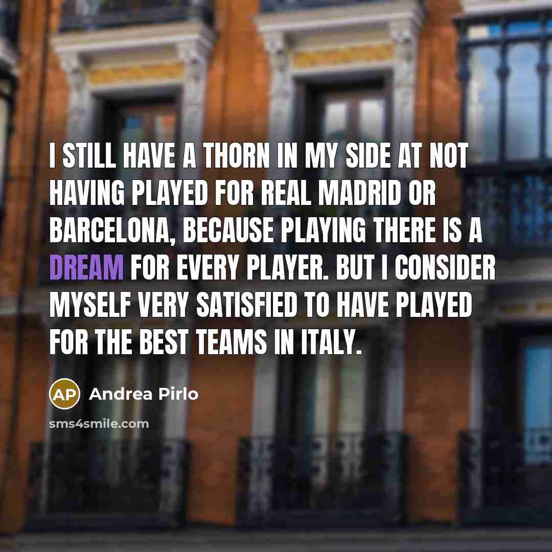 “I still have a thorn in my side at not…” quote by Andrea Pirlo