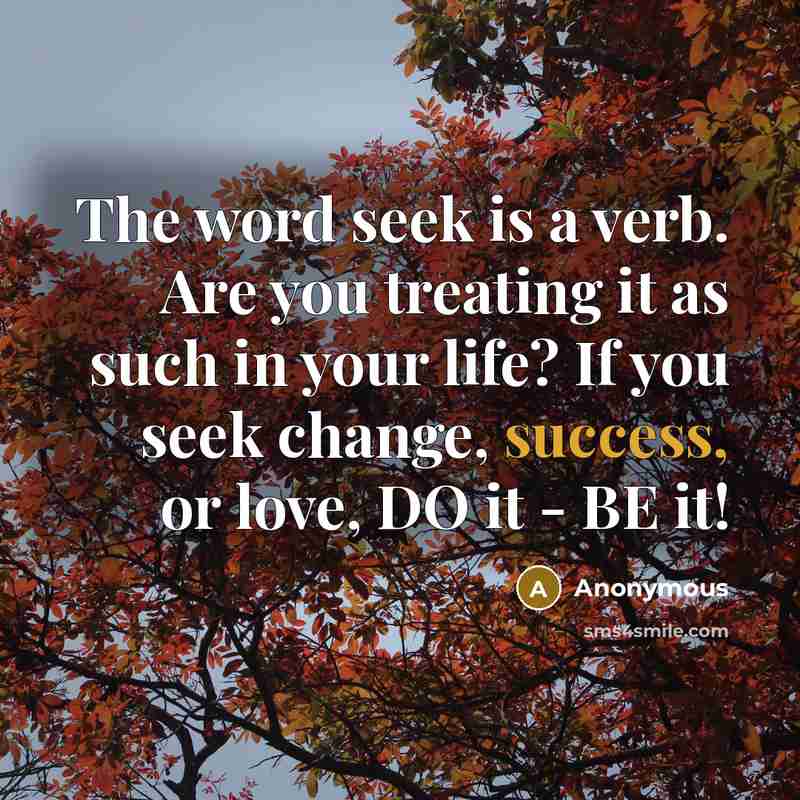 “The word seek is a verb. Are you treating it…” quote by Anonymous