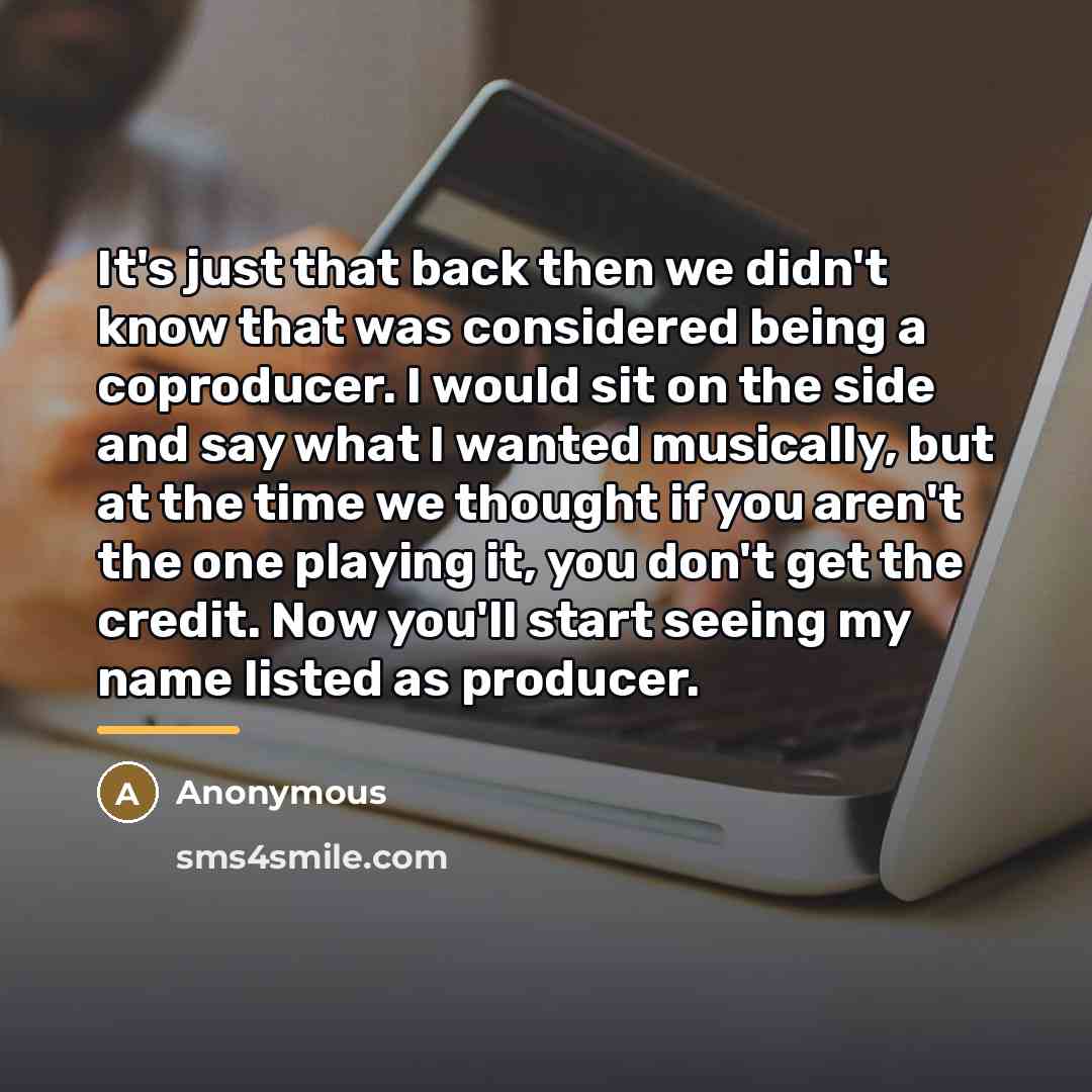 “It's just that back then we didn't know that was…” quote by Anonymous