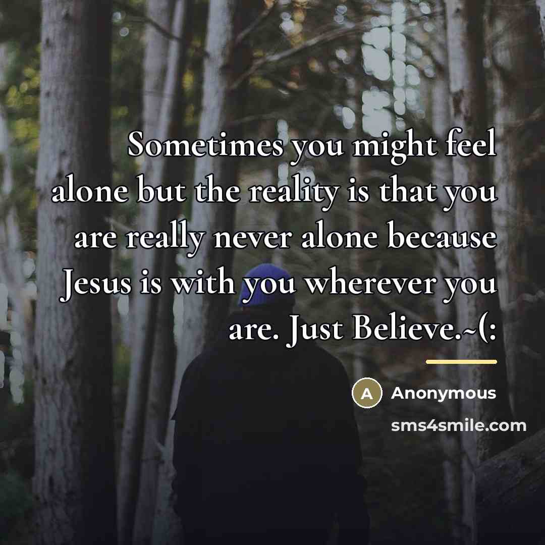 “Sometimes you might feel alone but the reality is that…” quote by Anonymous