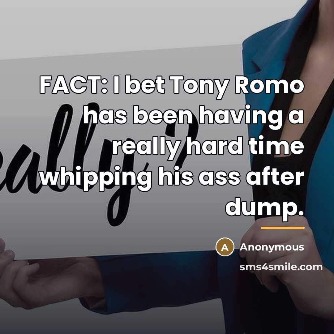 “FACT: I bet Tony Romo has been having a really…” quote by Anonymous