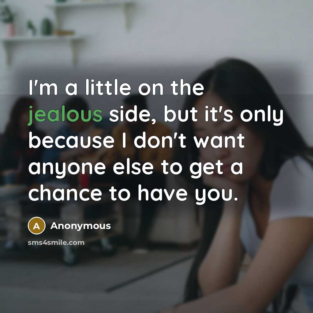 “I'm a little on the jealous side, but it's only…” quote by Anonymous