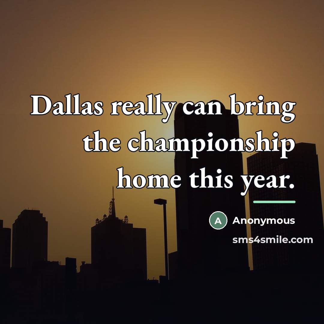 “Dallas really can bring the championship home this year.…” quote by Anonymous