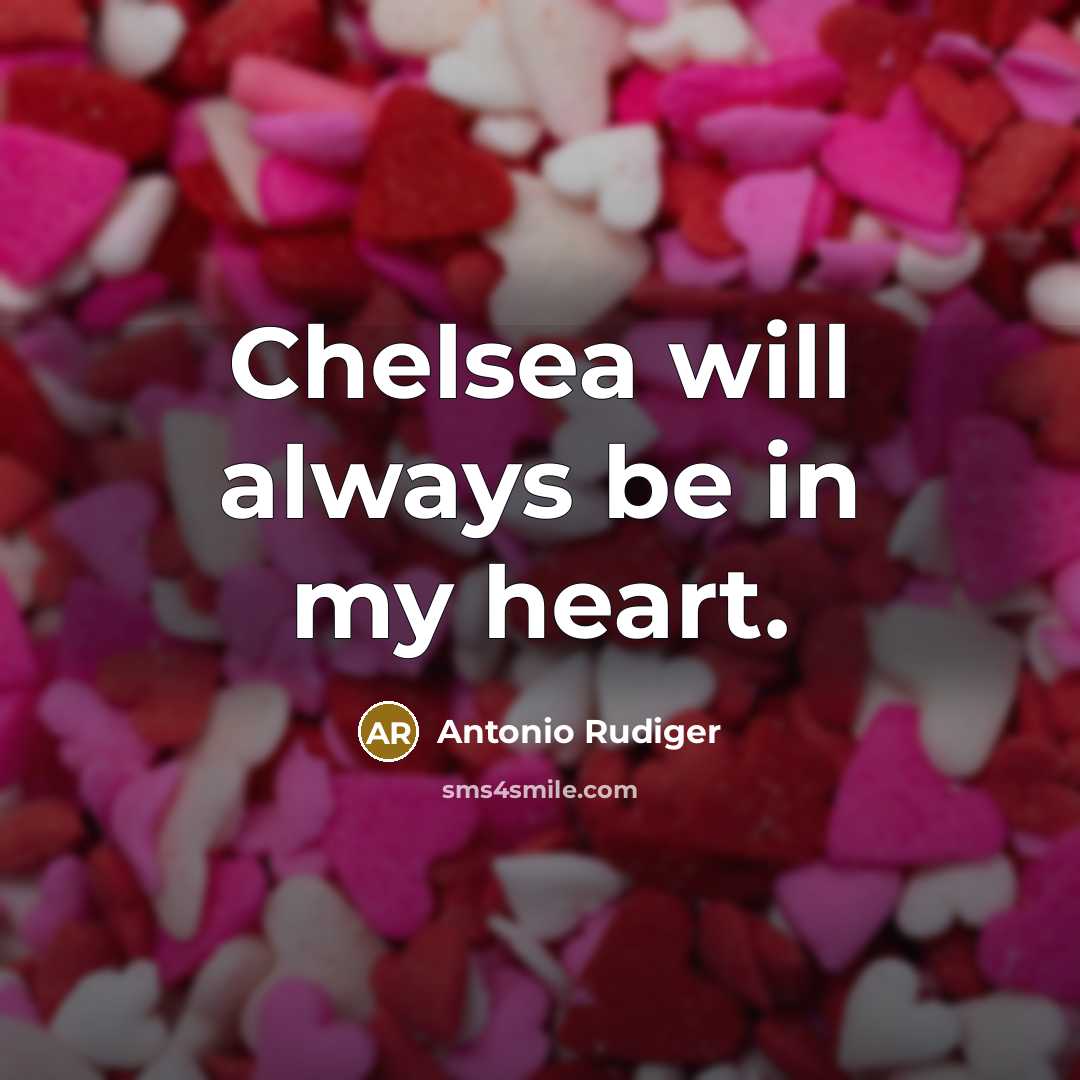“Chelsea will always be in my heart.…” quote by Antonio Rudiger