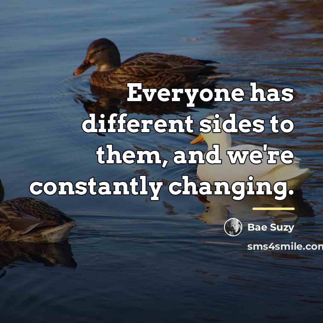 “Everyone has different sides to them, and we're constantly changing.…” quote by Bae Suzy