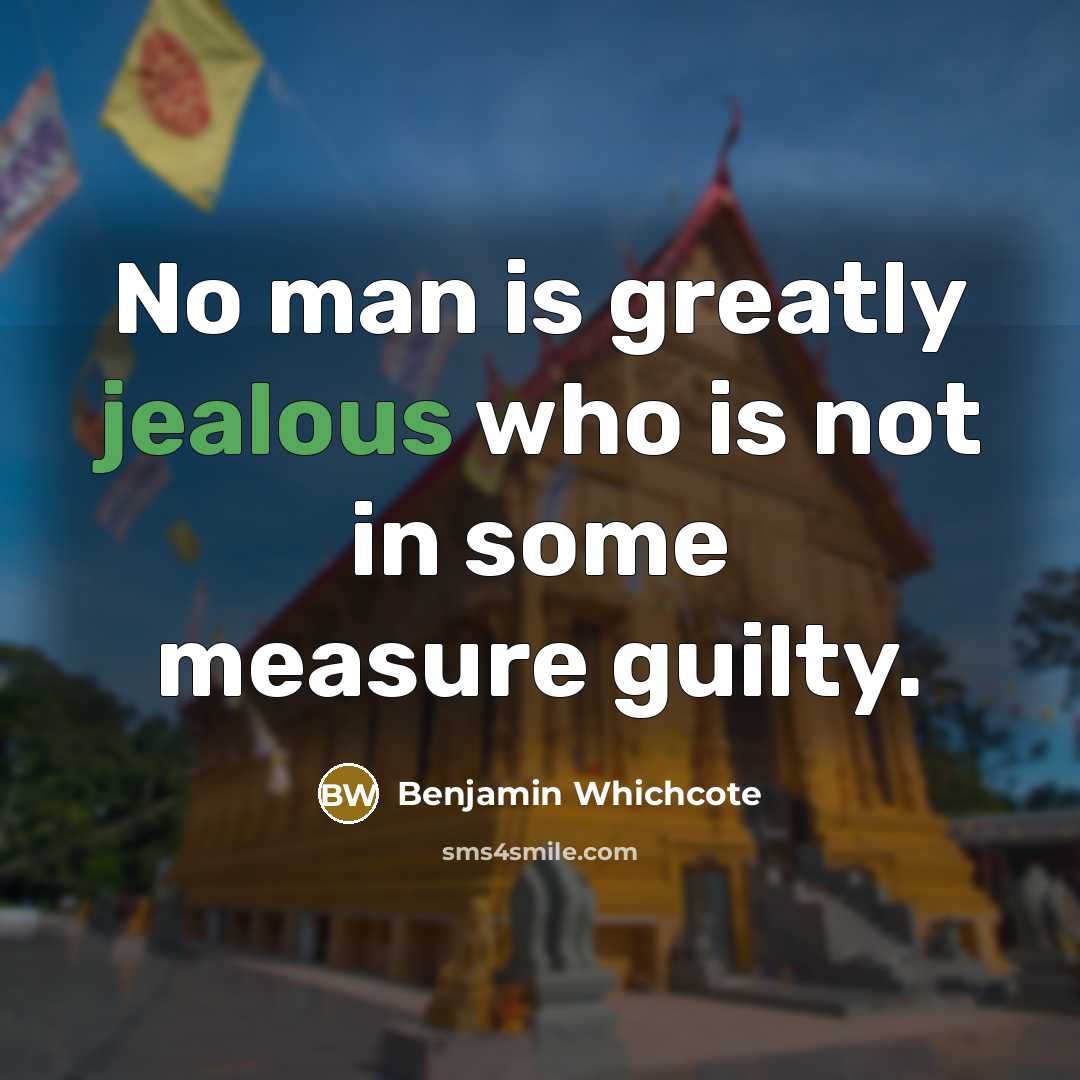 “No man is greatly jealous who is not in some…” quote by Benjamin Whichcote