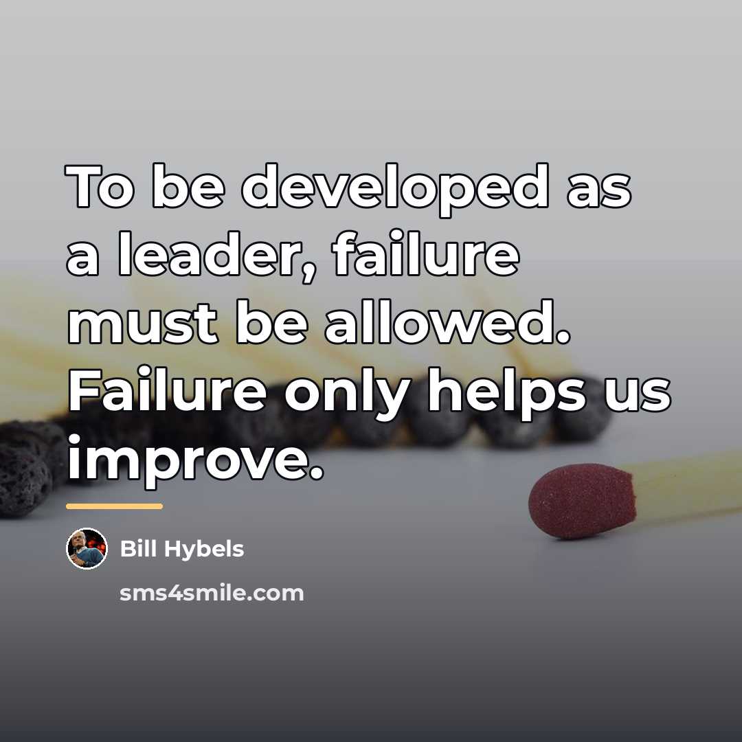 “To be developed as a leader, failure must be allowed.…” quote by Bill Hybels