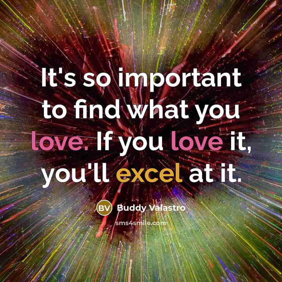 “It's so important to find what you love. If you…” quote by Buddy Valastro