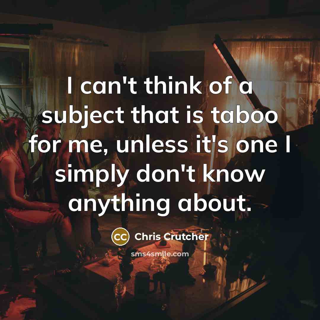 “I can't think of a subject that is taboo for…” quote by Chris Crutcher