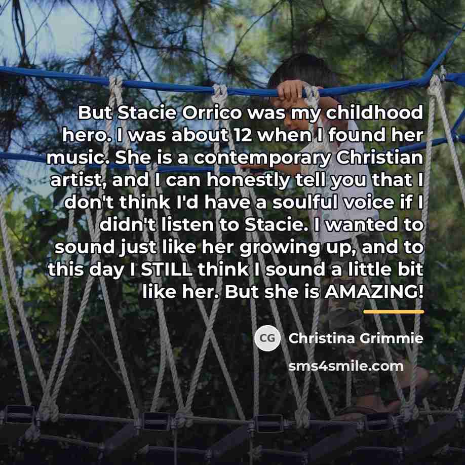 “But Stacie Orrico was my childhood hero. I was about…” quote by Christina Grimmie