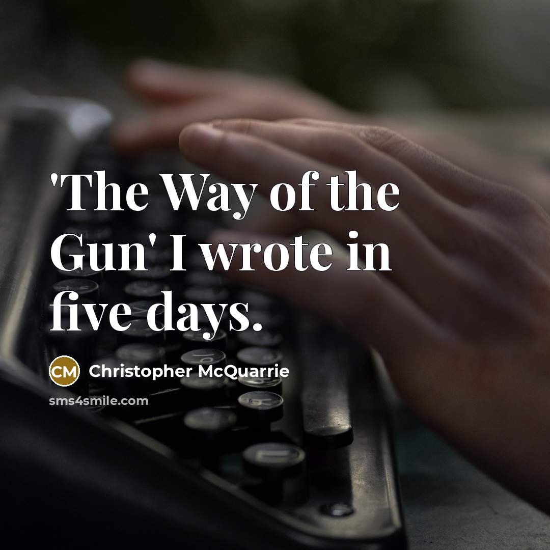 “'The Way of the Gun' I wrote in five days.…” quote by Christopher McQuarrie
