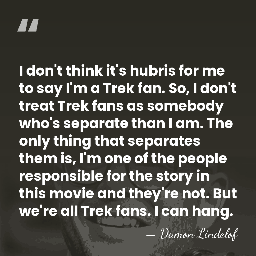I don't think it's hubris for me to say I'm a Trek&hellip; - Damon Lindelof